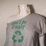 don't be trashy t-shirt